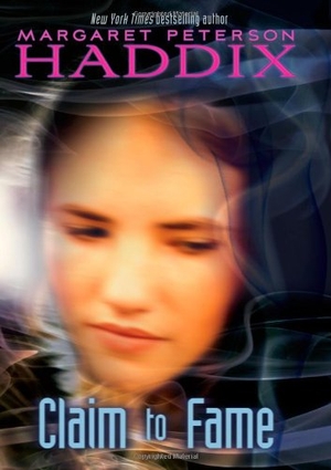 Haddix, Margaret Peterson. Claim to Fame. Simon & Schuster Books for Young Readers, 2009.