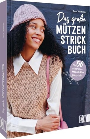 Vellmann, Caro. Das große Mützen-Strickbuch - Die 50 schönsten Modelle für das ganze Jahr. Christophorus Verlag, 2024.