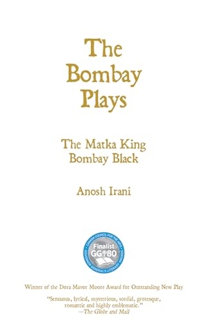 Irani, Anosh. The Bombay Plays. Theatre Communications Group, 2017.