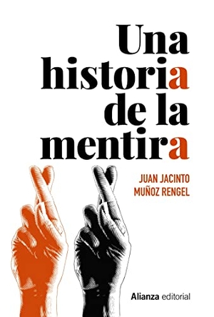 Muñoz Rengel, Juan Jacinto. Una historia de la mentira. Alianza Editorial, 2020.