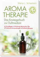 Aromatherapie  - Das Einsteigerbuch zur Duftmedizin