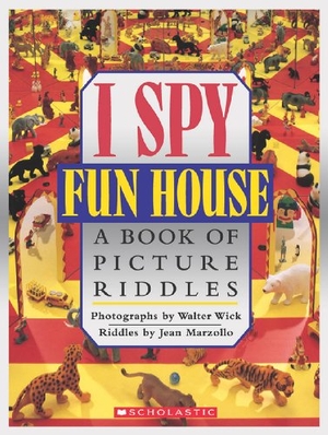 Marzollo, Jean. I Spy Fun House: A Book of Picture Riddles. Scholastic Inc., 1993.