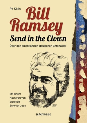 Klein, Pit. Bill Ramsey - Send in the Clown - Über den amerikanisch-deutschen Entertainer. seitenweise Verlag GmbH, 2021.