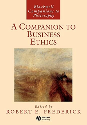 Frederick. Companion Business Ethics. John Wiley & Sons, 2002.