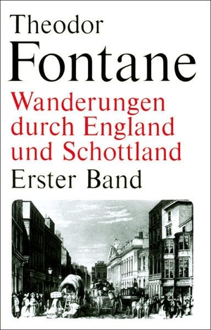 Fontane, Theodor. Wanderungen durch England und Schottland. Erster Band. Verlag der Nation, 1998.