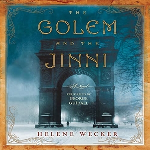 Wecker, Helene. The Golem and the Jinni. HighBridge Audio, 2014.