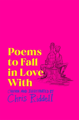 Riddell, Chris. Poems to Fall in Love With. Macmillan Publishers Int Ltd - MDL, 2023.
