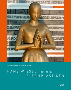 Peters, Elisabeth / Christian Wissel. Hans Wissel (1897-1948) - Blechplastiken. VDG, 2021.