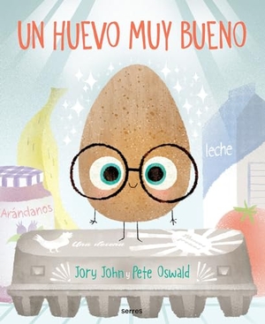 John, Jory. Un Huevo Muy Bueno / The Good Egg. Prh Grupo Editorial, 2023.