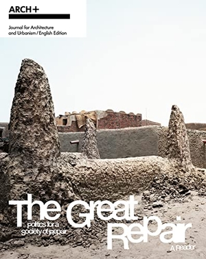 Arch (Hrsg.). ARCH+ The Great Repair: Politics for a Society of Repair- A Reader. Spectormag GbR, 2023.