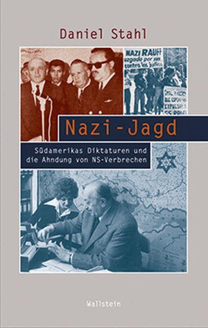 Stahl, Daniel. Nazi-Jagd - Südamerikas Diktaturen und die Ahndung von NS-Verbrechen. Wallstein Verlag GmbH, 2013.