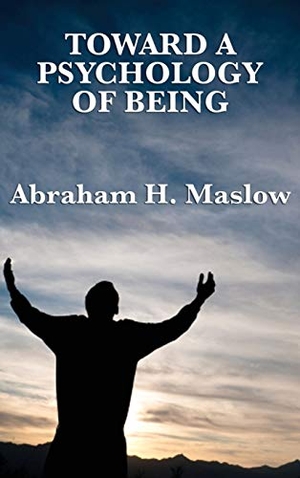 Maslow, Abraham H.. Toward a Psychology of Being. Wilder Publications, 2018.