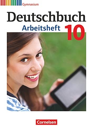 Germann, Michael / Grunow, Cordula et al. Deutschbuch Gymnasium 10. Schuljahr - Allgemeine Ausgabe - Arbeitsheft mit Lösungen. Cornelsen Verlag GmbH, 2016.