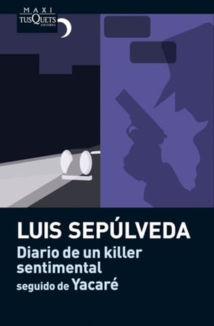 Sepulveda, Luis. Diario de un killer sentimental - seguido de Yacaré. TUSQUETS, 2011.