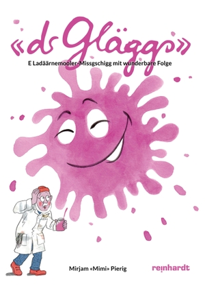 Pierig, Mirjam 'Mimi'. 'dr Gläggs' - E Ladäärnemooler-Missgschigg mit wunderbare Folge. Reinhardt Friedrich Verla, 2026.