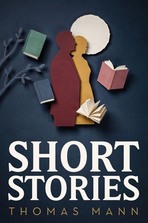Mann, Thomas. Short Stories - Little Mr. Friedemann and other stories. Independently published, 2026.