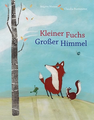 Werner, Brigitte. Kleiner Fuchs, großer Himmel. Freies Geistesleben GmbH, 2015.