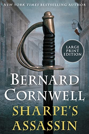 Cornwell, Bernard. Sharpe's Assassin - Richard Sharpe and the Occupation of Paris, 1815. Harlequin, 2021.