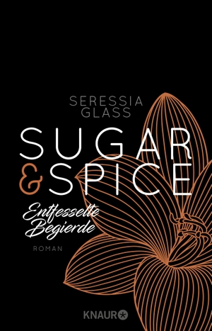 Glass, Seressia. Sugar & Spice - Entfesselte Begierde. Knaur Taschenbuch, 2018.