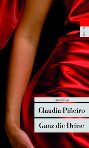 Pineiro, Claudia. Ganz die Deine. Unionsverlag, 2009.