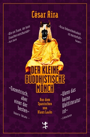 César Aira / Klaus Laabs. Der kleine buddhistische Mönch. Matthes & Seitz Berlin, 2015.
