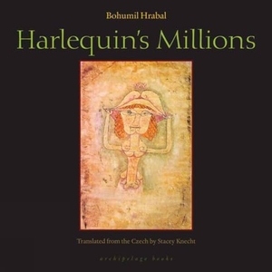 Hrabal, Bohumil. Harlequin's Millions. Steerforth Press, 2014.