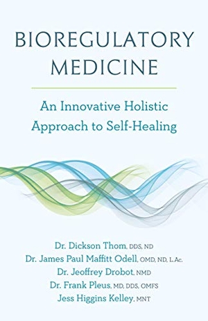 Thom, Dickson / Odell, James Paul Maffitt et al. Bioregulatory Medicine - An Innovative Holistic Approach to Self-Healing. Rizzoli International Publications, 2018.