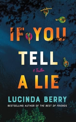 Berry, Lucinda. If You Tell a Lie - A Thriller. Amazon Publishing, 2024.