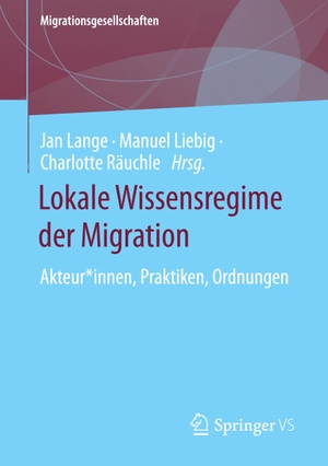 Lange, Jan / Charlotte Räuchle et al (Hrsg.). Lokale Wissensregime der Migration - Akteur*innen, Praktiken, Ordnungen. Springer Fachmedien Wiesbaden, 2024.