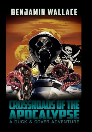 Wallace, Benjamin. Crossroads of the Apocalypse - A Duck & Cover Adventure. Lulu Press, 2021.
