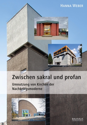 Weber, Hanna. Zwischen sakral und profan - Umnutzung von Kirchen der Nachkriegsmoderne. Bauhaus-Universität, 2023.