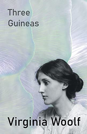 Woolf, Virginia. Three Guineas. Read & Co. Great Essays, 2013.