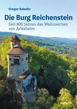 Saladin, Gregor. Die Burg Reichenstein - Seit 800 Jahren das Wahrzeichen von Arlesheim. Reinhardt Friedrich Verla, 2026.
