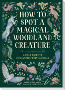 How to Spot a Magical Woodland Creature