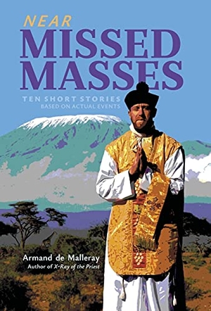 de Malleray, Armand. Near Missed Masses - Ten Short Stories Based on Actual Events. Arouca Press, 2021.