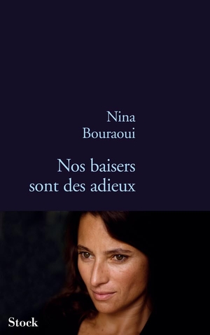 Bouraoui, Nina. Nos Baisers Sont Des Adieux. Editions Stock, 2021.