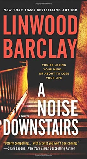 Barclay, Linwood. A Noise Downstairs. HarperCollins, 2019.