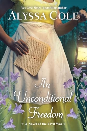 Cole, Alyssa. An Unconditional Freedom - A Novel of the Civil War. Kensington Publishing Corporation, 2023.