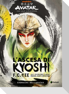 L'ascesa di Kyoshi. Cronache dell'Avatar. Vol. 1