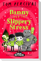 Danny and the Slippery Stress