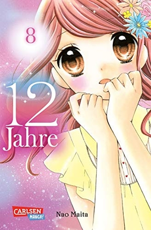 Maita, Nao. 12 Jahre 8 - Süße Manga-Liebesgeschichte für Mädchen ab 10 Jahren. Carlsen Verlag GmbH, 2018.