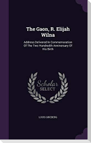The Gaon, R. Elijah Wilna: Address Delivered In Commemoration Of The Two Hundredth Anniversary Of His Birth
