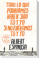 Todo lo que podríamos haber sido tú y yo si no fuéramos tú y yo