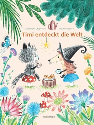 Chapouton, Anne-Marie. TIMI entdeckt die Welt - - ein Bilderbuch für Kinder ab 3 Jahren über die Entdeckung verschiedener Facetten der Welt und des Lebens. minedition AG, 2025.