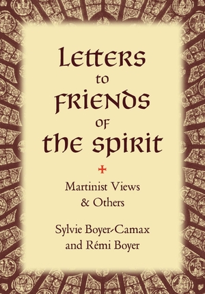 Boyer-Camax, Sylvie / Rémi Boyer. Letters to Friends of the Spirit - Martinist Views & Others. Rose Circle Publications, 2022.