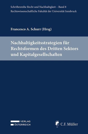 Schurr, Francesco A. (Hrsg.). Nachhaltigkeitsstrategien für Rechtsformen des Dritten Sektors und Kapitalgesellschaften. Verlag Österreich GmbH, 2026.
