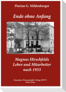 Ende ohne Anfang. Magnus Hirschfelds Lehre und Mitarbeiter nach 1933