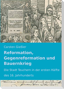 Reformation, Gegenreformation und Bauernkrieg