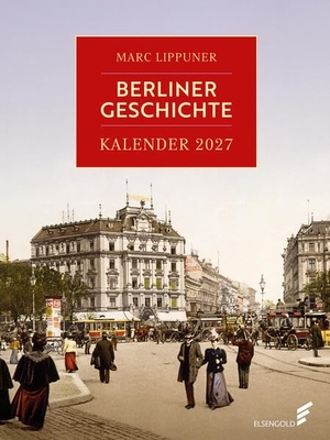 Lippuner, Marc. Berliner Geschichte 2027 - Kalender. ELSENGOLD Verlag, 2026.
