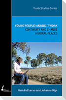 Young People Making It Work: Continuity and Change in Rural Places